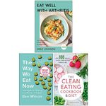 Eat Well with Arthritis [Hardcover], The Way We Eat Now, The Clean Eating Cookbook & Diet 3 Books Collection Set