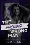 The Pucking Wrong Man: A Hockey Romance (The Pucking Wrong Series Book 4)