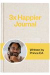 Prince EA 3x Happier Journal - Guided Self Care Journal 2024 Gratitude Journal For Men and Women with Daily Prompts, Inspirational Guides and Motivation for Enhanced Joy, Mindfulness & Well-Being -