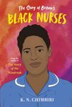 The Story of Britain's Black Nurses: from the author of The Story of the Windrush