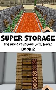 Minecraft: Super STORAGE and More Redstone Build Hacks (Book 2) (More Redstone Builds)