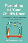 Parenting at Your Child's Pace: The Integrative Pediatrician’s Guide to the First Three Years