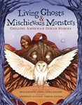 Living Ghosts and Mischievous Monsters: Chilling American Indian Stories: Chilling American Indian Stories