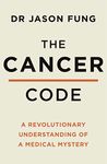 The Cancer Code : A Revolutionary New Understanding Of A Medical Mystery