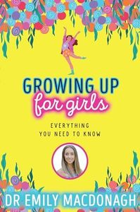 Growing Up for Girls: Everything You Need to Know - own your period and get body positive!