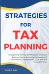 Strategies for Tax Planning: Recognizing the Tax Ramifications of Various Business Forms, Including Partnerships, S Corporations, C Corporations, LLCs, and Sole Proprietorships.