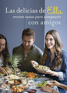 LAS DELICIAS DE ELLA, RECETAS SANAS PARA DISFRUTAR CON TUS AMIGOS: Recetas sanas para compartir con amigos (Salamandra fun & food)