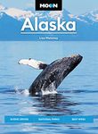 Moon Alaska (Third Edition): Scenic Drives, National Parks, Best Hikes (Travel Guide)