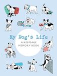 My Dog's Life: A Keepsake Memory Book