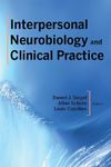 Interpersonal Neurobiology and Clinical Practice: 0 (Norton Series on Interpersonal Neurobiology)