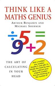 Think Like A Maths Genius: The Art of Calculating in Your Head