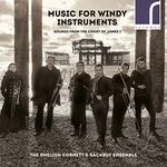 English Cornett & Sackbut Ensemble: Music for Windy Instruments - Sounds from the Court of James I