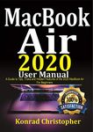 MacBook Air 2020 User Manual In 30 Minutes: A Guide to Tips, Tricks and Hidden Features of the 2020 MacBook Air for Beginners