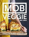 MOB Veggie: The all-plant cookbook full of simple recipes, from the founder of the best-selling MOB Kitchen