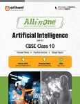 Arihant All in one Artificial Intelligence CBSE Class 10 Based On Latest NCERT For CBSE Exams 2025 | Mind map in each chapter | Clear & Concise Theory | Intext & Chapter Exercises | Sample Question Papers