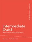 Intermediate Dutch: A Grammar and Workbook (Routledge Grammar Workbooks)