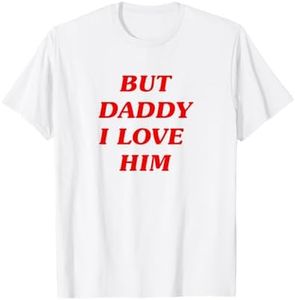 But Daddy I Love Him Style Party Y2K T-Shirt
