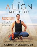 The Align Method: A Modern Movement Guide for a Stronger Body, Sharper Mind, and Stress-Proof Life