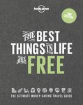 The Best Things in Life are Free: the ultimate money-saving travel guide (Lonely Planet)