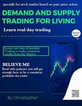 DEMAND AND SUPPLY TRADING FOR LIVING: Learn real day Trading