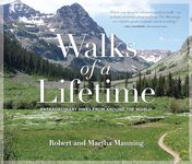 Walks of a Lifetime: Extraordinary Hikes from Around the World