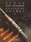 One Hundred Classical Themes: Flute: 100 ThèMes Classiques célèBres Transcrits (Et Simplifiés) Pour FlûTe Seule