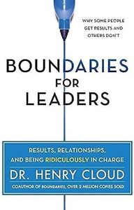 Boundaries for Leaders: Results, Relationships, and Being Ridiculously in Charge