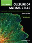 Freshney's Culture of Animal Cells: A Manual of Basic Technique and Specialized Applications