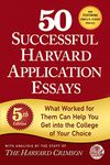 50 Successful Harvard Application Essays: What Worked for Them Can Help You Get into the College of Your Choice