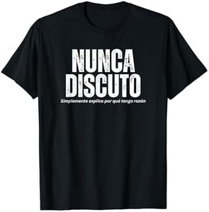 Nunca Discuto Explico Por Qué Tengo Razon.Divertida Frase Camiseta