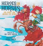 Heroes on Horses Children's Book: Our bumpy ride around the world!: 5 (Children Books on Life and Behavior)