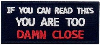 If You Can Read This You are Too Dame Close Funny Patch Embroidered Morale Applique Fastener Hook & Loop Emblem