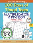 100 Days of Timed Tests, Multiplication, and Division Facts 1 to 12, Grade 3-5, Math Drills, Daily Practice Workbook