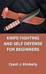 KNIFE FIGHTING AND SELF DEFENSE FOR