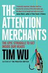 The Attention Merchants: The Epic Struggle to Get Inside Our Heads