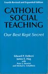 CATHOLIC SOCIAL TEACHING 4 ED: Our Best Kept Secret