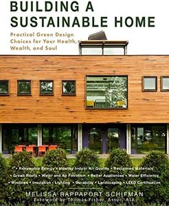 Building a Sustainable Home: Practical Green Design Choices for Your Health, Wealth, and Soul