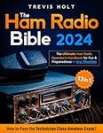 The Ham Radio Bible: [13 in 1] The Ultimate Ham Radio Operator's Handbook for Fun and Preparedness in Any Situation | How to Pass the Technician Class Amateur Exam