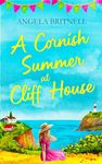 A Cornish Summer at Cliff House: An utterly uplifting and heart-warming escapist romance (Cornish Connections Book 1)