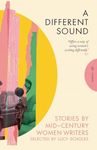 A Different Sound: Stories by Mid-Century Women Writers (Pushkin Press Classics)