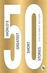 50 World’s Greatest Short Stories