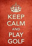 CR1 Vintage Style Shabby Chic Red Keep Calm And Play Golf Sport Funny Poster Print - A3 (432 x 305mm) 16.5" x 11.7"