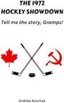 The 1972 Hockey Showdown: Tell me the story, Gramps!