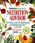 Prevention Magazine's Nutrition Advisor: The Ultimate Guide to the Health-Boosting and Health-Harming Factors in Your Diet