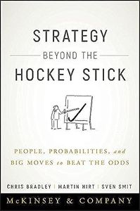 Strategy Beyond the Hockey Stick: People, Probabilities, and Big Moves to Beat the Odds