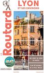 Guide du Routard Lyon et ses environs 2023/24