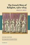 The French Wars of Religion, 1562-1629: 36 (New Approaches to European History, Series Number 36)