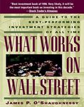 What Works on Wall Street: Guide to the Best-performing Investment Strategies of All Time