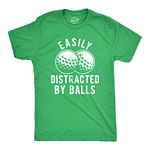 Mens Easily Distracted by Balls Tshirt Funny Golf Ball Putt Novelty Graphic Tee for Guys Mens Funny T Shirts Dad Joke T Shirt for Men Funny Golf T Shirt Green - XL