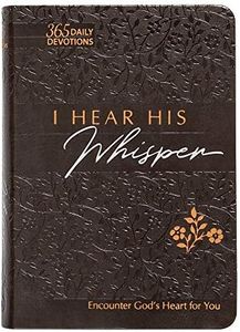 I Hear His Whisper: Encounter God's Heart for You, 365 Daily Devotions (The Passion Translation) (Imitation Leather) – Daily Messages of God's Love, ... More. (The Passion Translation Devotionals)